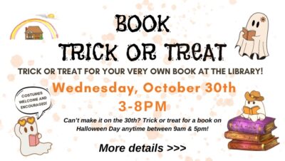 Book Trick or Treat 10/30 3-8pm, 10/31 9am-5pm